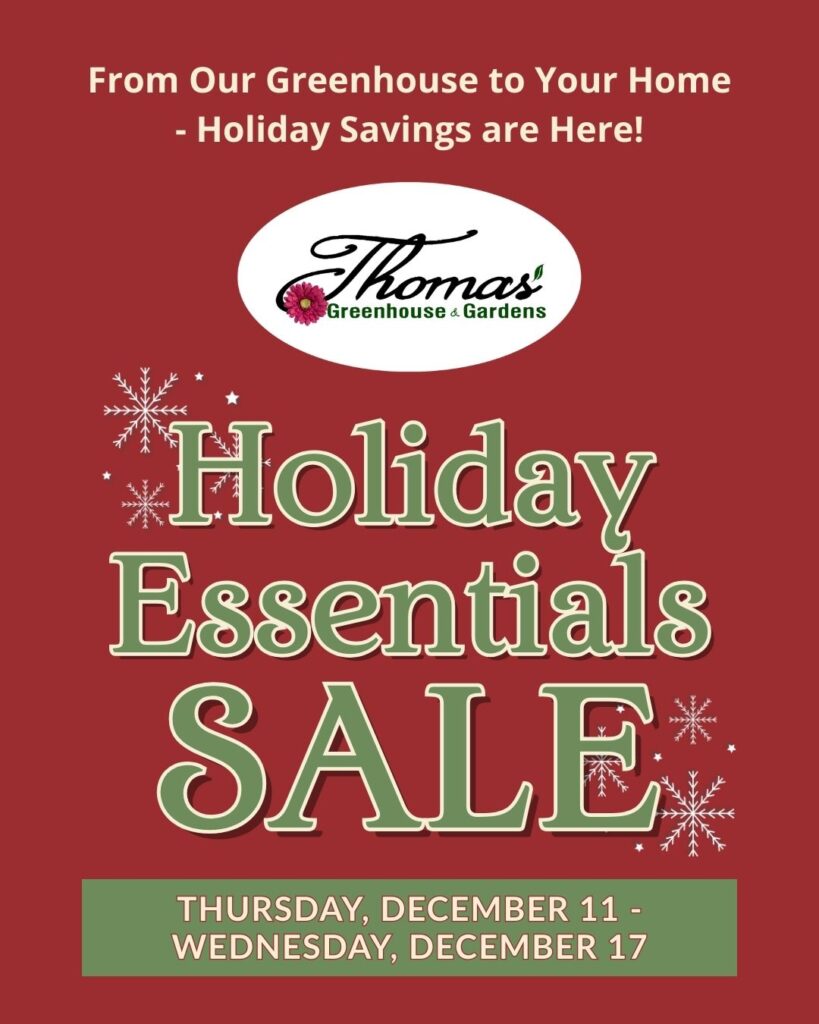 Holiday Essentials Sale Graphic for Thomas Greenhouse and Gardens in Mukwonago, WI. Sale is Thursday, December 11-Wednesday, December 17, 2025.